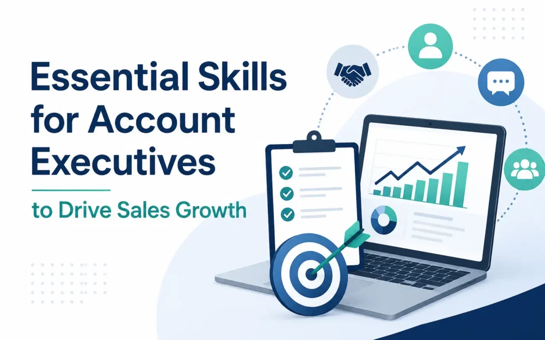 Essential Skills for Account Executives to Drive Sales Growth